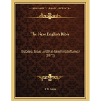 The New English Bible: Its Deep, Broad And Far-Reaching Influence (1879) - Paperback