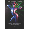 The Power of AI Mom: A Beginner's Guide to Utilising AI for Productive Parenting