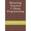 Mastering Practical C-Sharp Programming