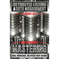 Distributed Caching & Data Management: Mastering Redis, Memcached, And Apache Ignite Caching