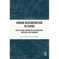 Urban Regeneration in China: Institutional Innovation in Guangzhou, Shenzhen, and Shanghai