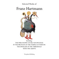 Selected Works of Franz Hartmann: The Philosophy of Self-Knowledge, In the Pronaos of the Temple of Wisdom, The Dweller of the Threshold, With the Ade