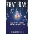 That Day! Enjoy the One You Have- Improve the One to Come