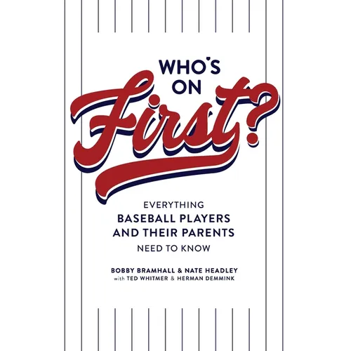 Who's on First? Everything Baseball Players and Their Parents Need to Know