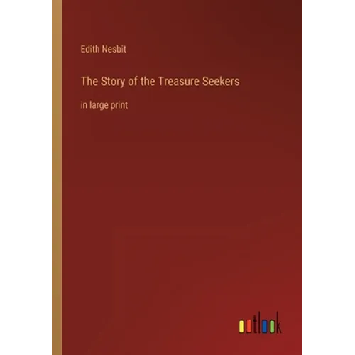 The Story of the Treasure Seekers: in large print