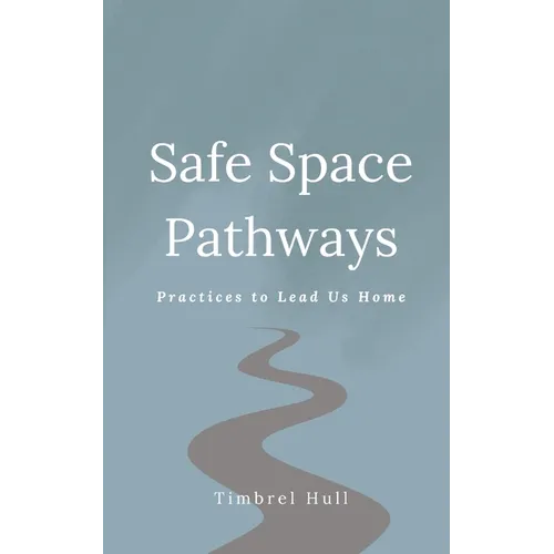Safe Space Pathways: Practices that Lead Us Home