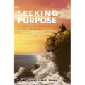 Seeking Purpose: The Questions We Would Like to Ask, But Society Says We Can't