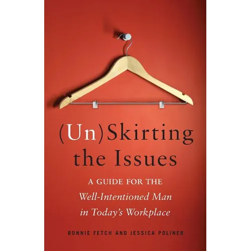 (Un)Skirting the Issues: A Guide for the Well-Intentioned Man in Today's Workplace