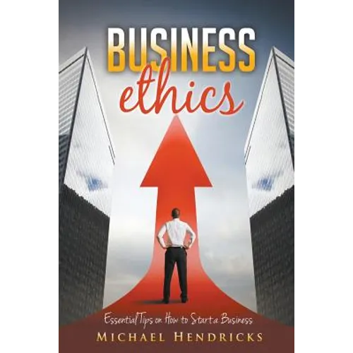 Business Ethics: Essential Tips on How to Start a Business