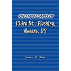 The Street Games of 153rd St., Flushing, Queens, NY