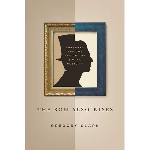 The Son Also Rises: Surnames and the History of Social Mobility