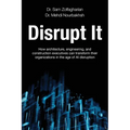 Disrupt It: How Architecture, Engineering, and Construction Executives Can Transform Their Organizations in the Age of AI Disruption