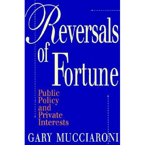 Reversals of Fortune: Public Policy and Private Interests