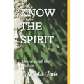 Know the Spirit: ..The Way of the Master...