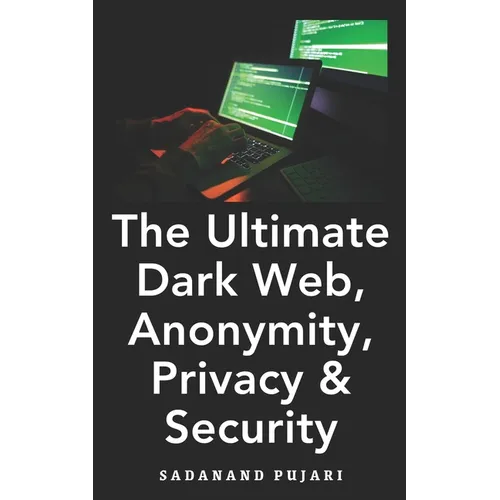 The Ultimate Dark Web, Anonymity, Privacy & Security