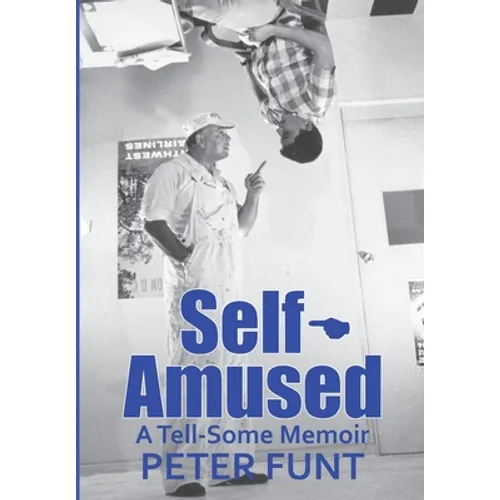 Self-Amused: A Tell-Some Memoir