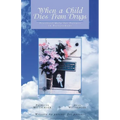 When a Child Dies From Drugs: Pratical help for Parents in Bereavement.