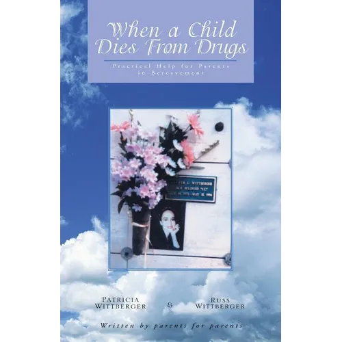 When a Child Dies From Drugs: Pratical help for Parents in Bereavement.