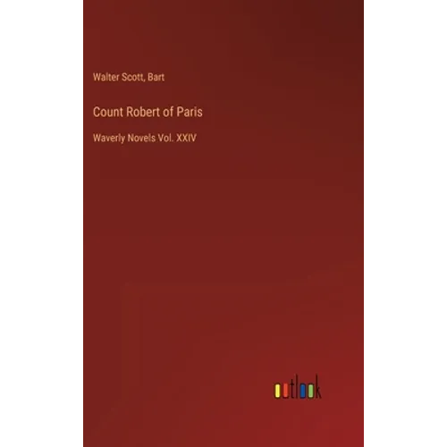 Count Robert of Paris: Waverly Novels Vol. XXIV