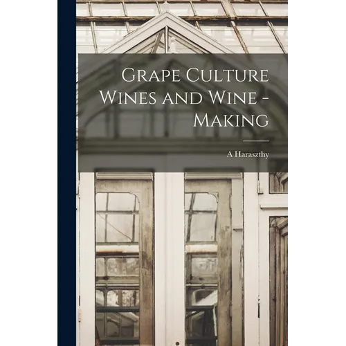Grape Culture Wines and Wine - Making