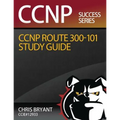 Chris Bryant's CCNP ROUTE 300-101 Study Guide