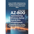 Exam AZ-800: Administering Windows Server Hybrid Core Infrastructure Preparation - NEW: Achieve success in your AZ-800 Exam on the
