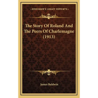 The Story Of Roland And The Peers Of Charlemagne (1913)