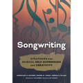 Songwriting: Strategies for Musical Self-Expression and Creativity