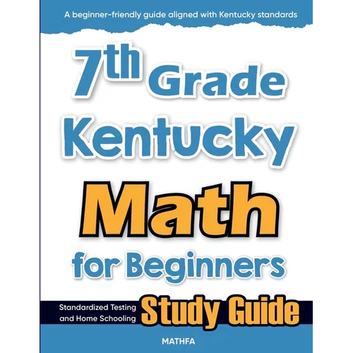 7th Grade Kentucky Math for Beginners: Standardized Testing and Home Schooling Study Guide