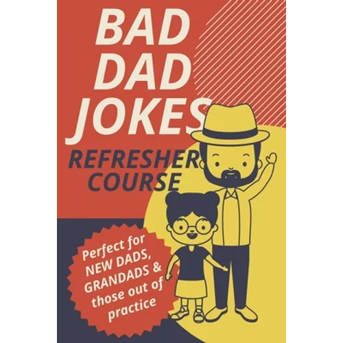 Bad Dad Jokes Book Refresher Course Perfect for New Dads and Grandads & those out of practice