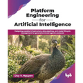 Platform Engineering for Artificial Intelligence: Designing scalable infrastructure, data pipelines, and model lifecycle management for generative AI