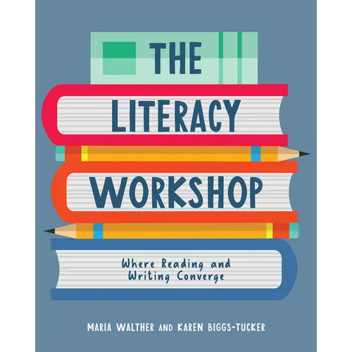 Literacy Workshop: Where Reading and Writing Converge