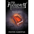 The Alchemists Handbook: Manual for Practical Laboratory Alchemy