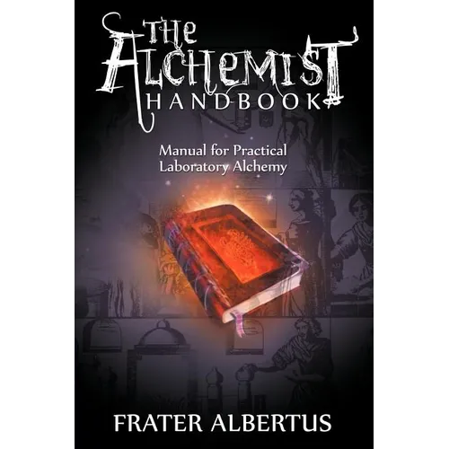The Alchemists Handbook: Manual for Practical Laboratory Alchemy