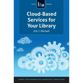 Cloud-Based Services for Your Library: A Lita Guide