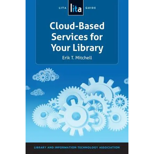 Cloud-Based Services for Your Library: A Lita Guide