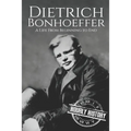 Dietrich Bonhoeffer: A Life from Beginning to End