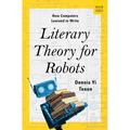 Literary Theory for Robots: How Computers Learned to Write