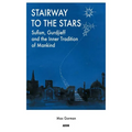 Stairway to the Stars: Sufism, Gurdjieff and the Inner Tradition of Mankind
