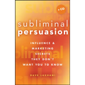 Subliminal Persuasion: Influence and Marketing Secrets They Don't Want You to Know [With CDROM]