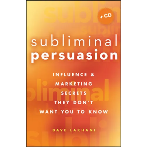 Subliminal Persuasion: Influence and Marketing Secrets They Don't Want You to Know [With CDROM]