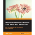 WebSocket Essentials: Building Apps with HTML5 WebSockets