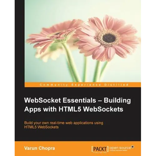WebSocket Essentials: Building Apps with HTML5 WebSockets