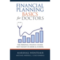 Financial Planning Basics for Doctors: The Personal Finance Course Not Taught in Medical School
