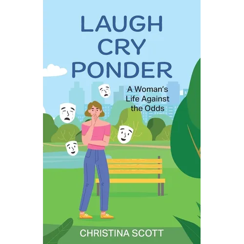 Laugh Cry Ponder: A Woman's Life Against the Odds