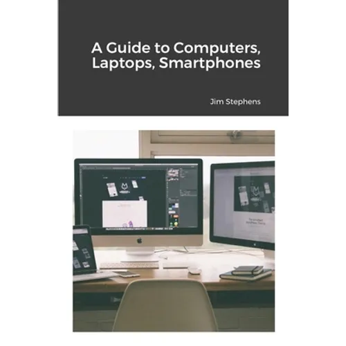 A Guide to Computers, Laptops, Smartphones