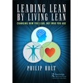 Leading Lean by Living Lean: Changing How You Lead, Not Who You Are