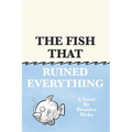 The Fish That Ruined Everything
