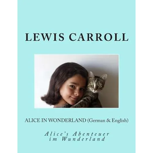 Alice in Wonderland (German & English): Alice's Abenteuer im Wunderland