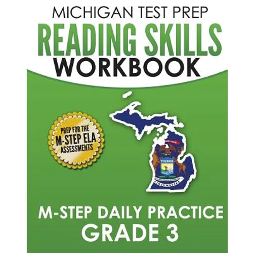 MICHIGAN TEST PREP Reading Skills Workbook M-STEP Daily Practice Grade 3: Preparation for the M-STEP English Language Arts Assessments
